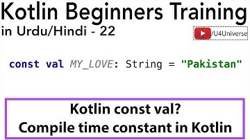 Kotlin for Beginners-22 | What is const val (Compile Time Constant) in Kotlin?| U4Universe