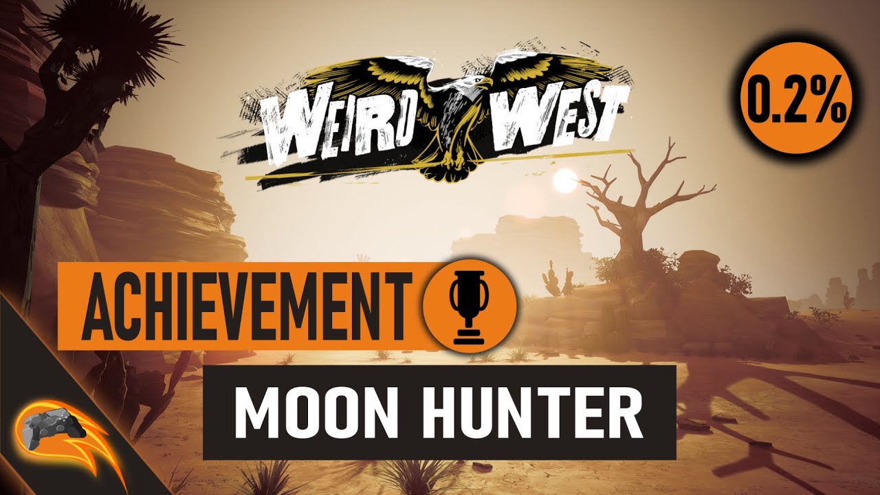Weird West : "Moon Hunter" Achievement : Only 0.2% of the players have obtained this...
