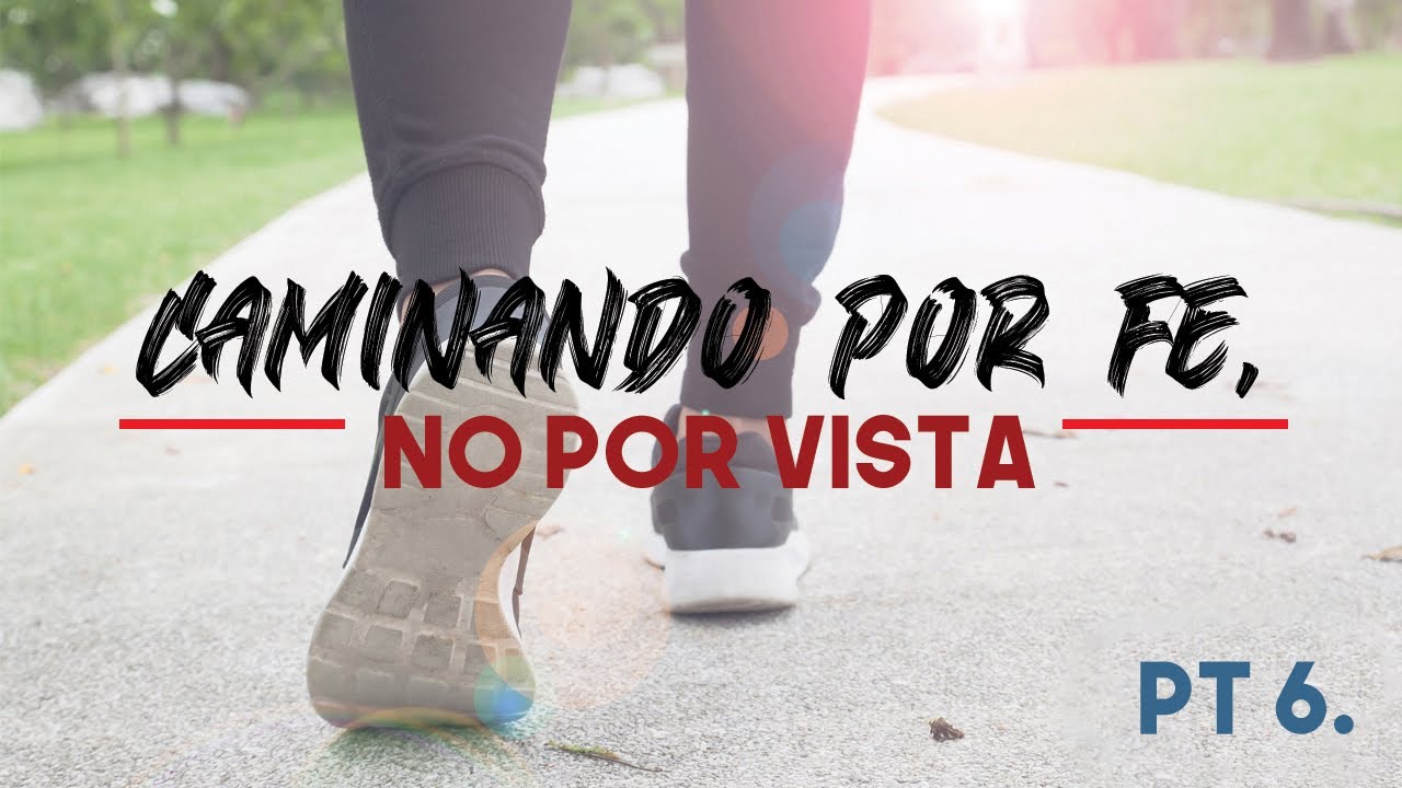 CAMINANDO POR FE, NO POR VISTA 6 | Pastor Ivan Riaño - YouTube