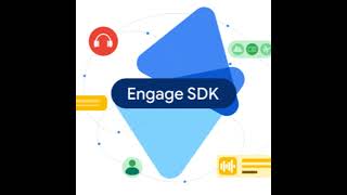 Maximize engagement with Google Engage SDK