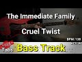 The Immediate Family - Cruel Twist (Bass Track) Tabs