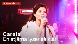 Carola - En stjärna lyser så klar / Musikhjälpen 2023