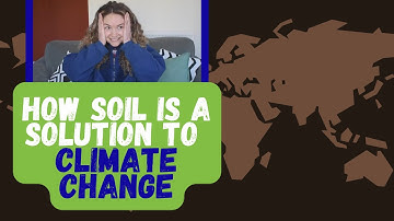 How Soil is a Solution to Climate Change