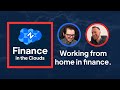 Finance in the Clouds - Episode 12: Finance from home
