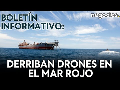 BOLET&Iacute;N INFORMATIVO | Derriban drones en el Mar Rojo, EEUU y Europa preocupados por Rusia y Taiw&aacute;n