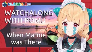 【WATCHALONG of When Marnie Was There】need a good cry...【NIJISANJI EN | Pomu Rainpuff】
