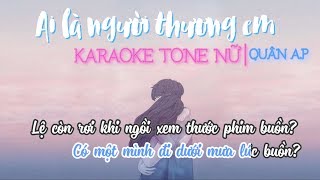 KARAOKE | TONE NỮ | Ai Là Người Thương Em - QUÂN A.P