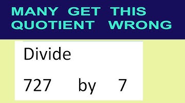 Divide     727      by     7  many  get  this  quotient   wrong