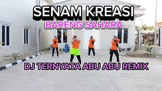 Dj Ternyata Abu Abu Remix ( Senam Kreasi ) || Sahara Channel ||