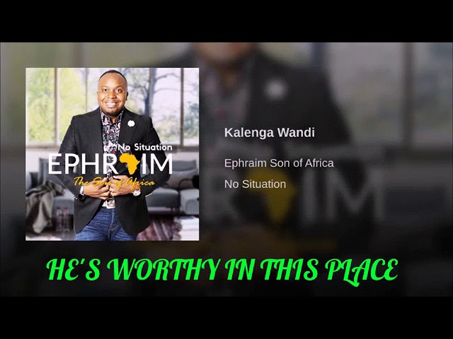 Ephraim-Kalenga Wandi Lyric Video