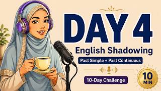 Day 4 | English Shadowing Practice | Past Tenses | 10-Day Challenge | 10 Minutes