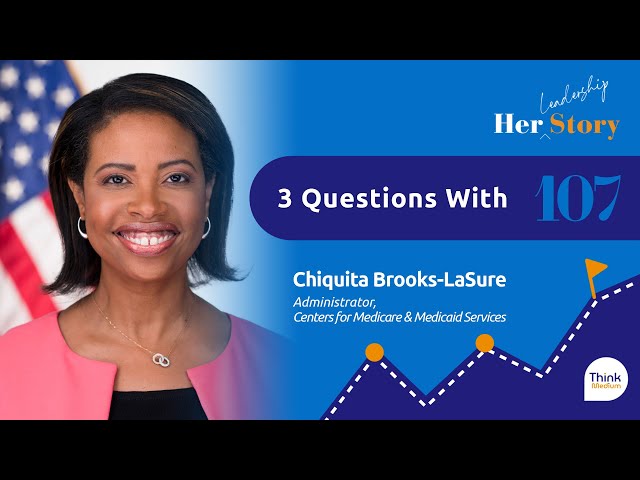 3 Questions with Chiquita Brooks-LaSure, Administrator, Centers for Medicare & Medicaid Services