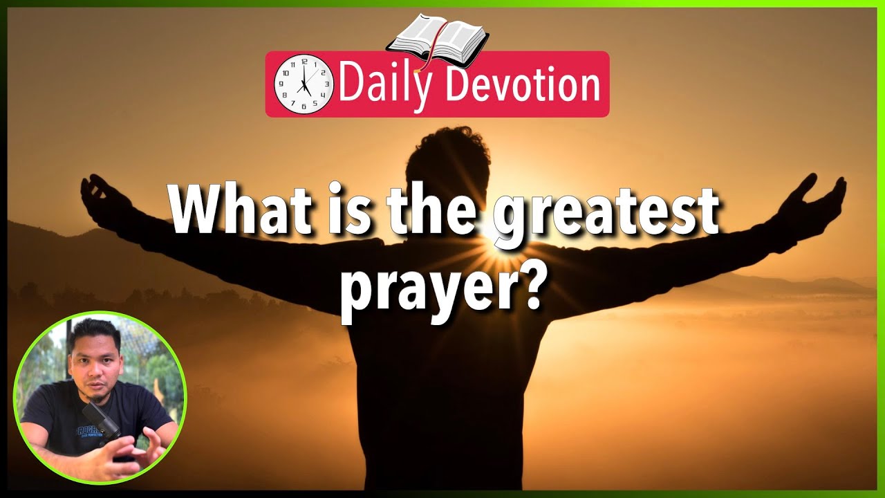 S2-Day 142: What is the greatest prayer? - Matthew 26:39 (5 am Daily Devotion)