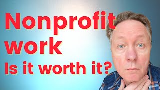 Nonprofit Work - Is It Worth It