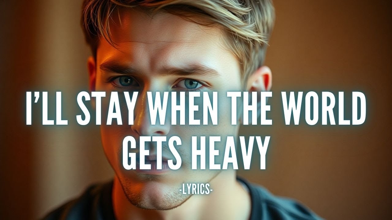 I’ll Stay When the World Gets Heavy — A Promise That Never Walks Away
