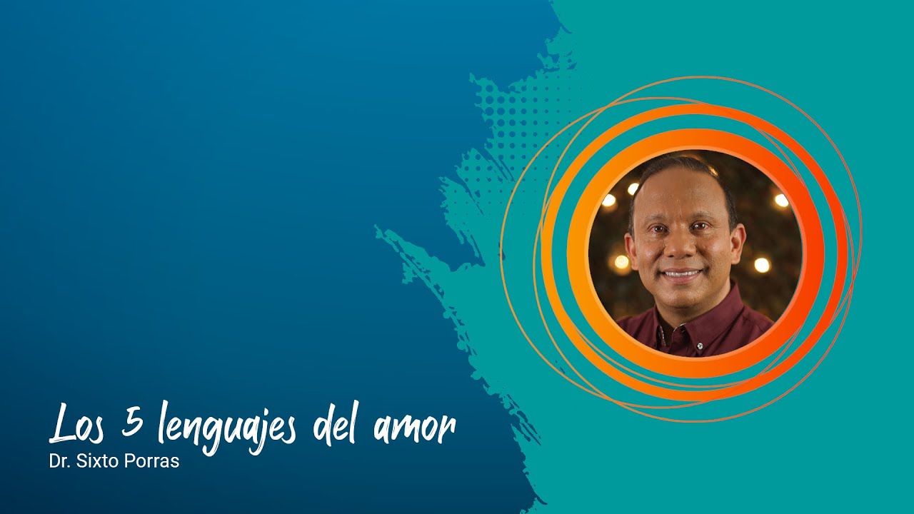Los 5 lenguajes del amor | Sixto Porras