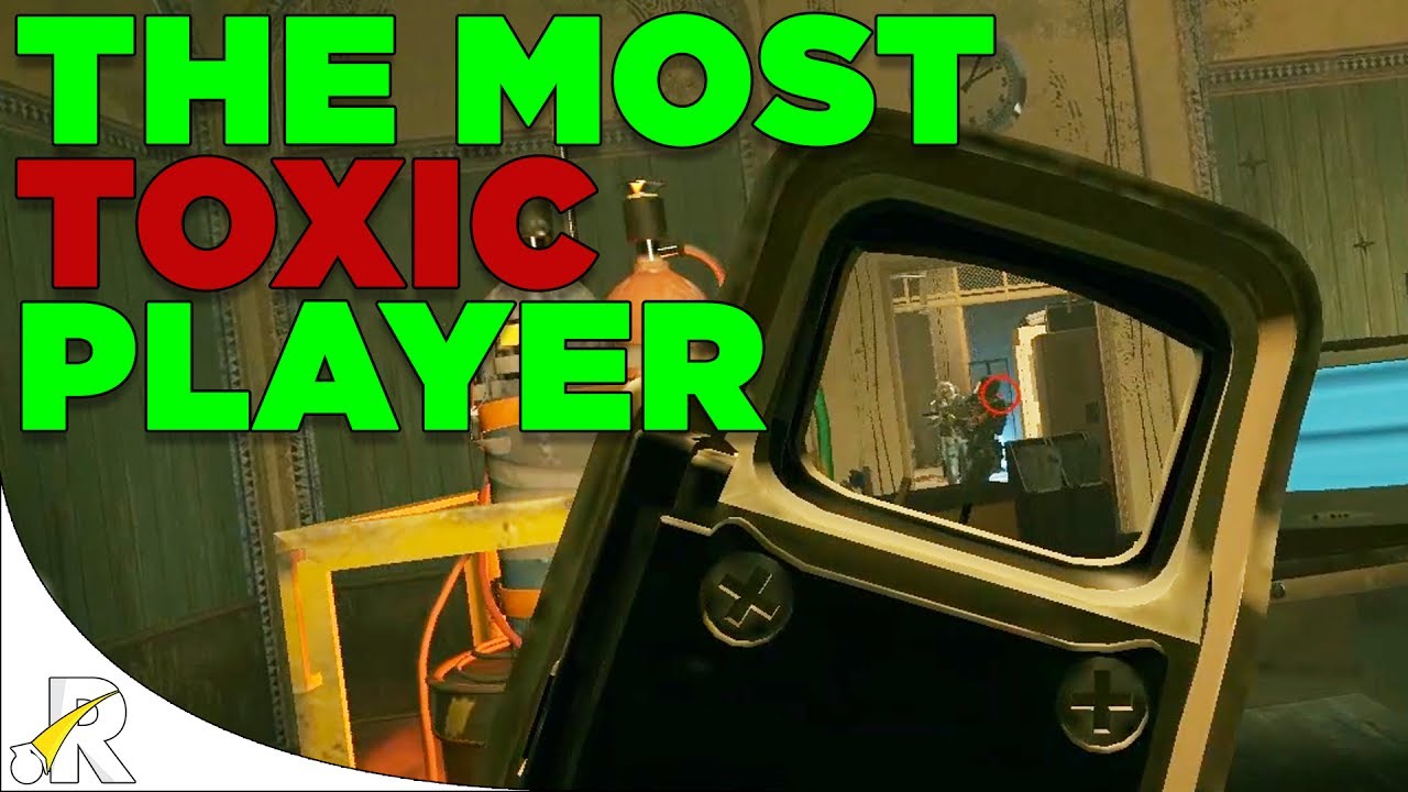 The Most Toxic Player in Siege - Rainbow Six: Siege - YouTube