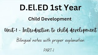 Child Development| Unit-1 | Growth and development | Bilingual notes| D.el.ed 1st year| part1 Child Development Unit 1 Section 1