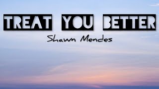 Shawn Mendes - Treat You Better (Lyrics video)