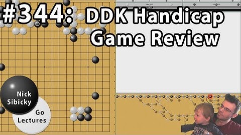 Nick Sibicky Go Lecture #344 - DDK Handicap Game Review