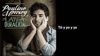 Video voorbeeld van "Tú y yo y ya - Paulino Monrroy (Lyrics)"