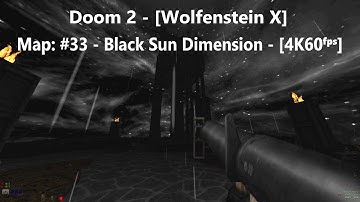 Doom 2 - [Wolfenstein X] - Map: #33 - Black Sun Dimension - [4K60ᶠᵖˢ]