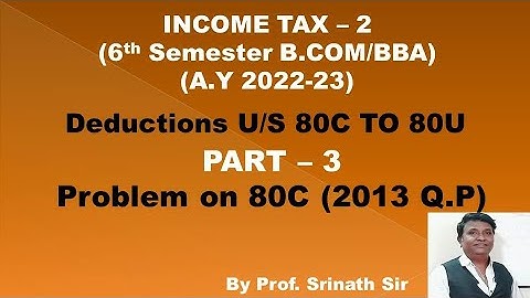 Gross Total Income & Deductions u/s 80 (A.Y 2022-23) PART 3 - B.COM 2013 Question Paper 5 Marks
