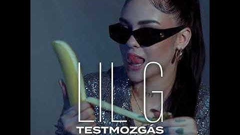 Lil G - Testmozgás