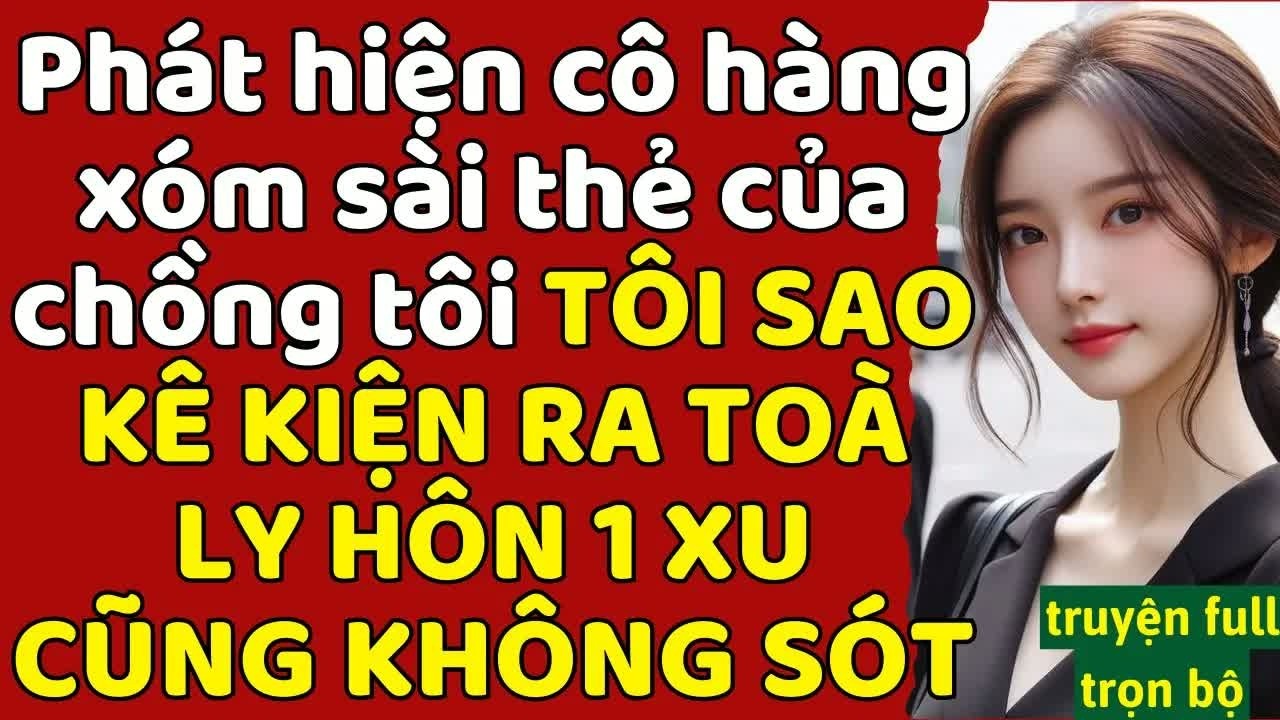 Phát hiện chồng ngoại tình với hàng xóm, tôi lập tức kiện ly hôn và khiến hắn không còn gì