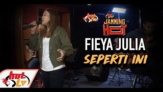 #JammingHot : Fieya Julia - Seperti Ini