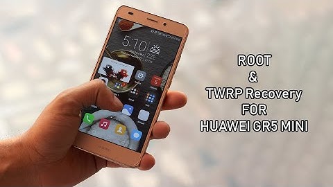 How to Install TWRP Recovery & Root Huawei GR5 Mini