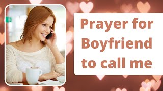 Prayer for boyfriend to call me | How to make him call me after break up