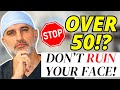 Facial rejuvenation mistakes in your 50s