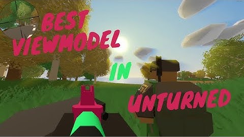 How To Change VIEWMODEL In Unturned