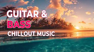 Download Lagu Chillout Music, Guitar \u0026 Bass #45 | Relax, Focus, Recharge MP3