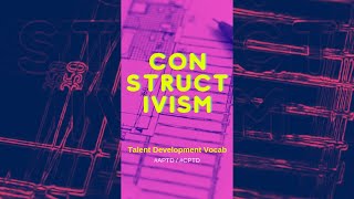 Constructivism Learning Theory - Talent Development Vocab #CPTD/#APTD