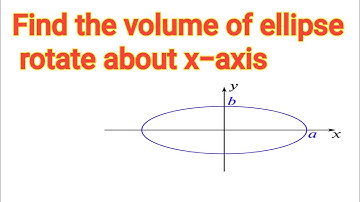 Rectification || Find the volume of ellipse rotate about x-axis