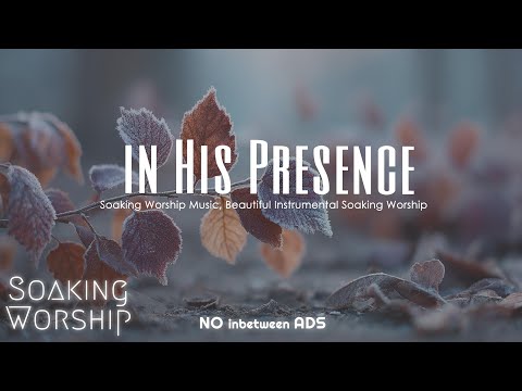 Calming Worship Music, Anointed Soaking Worship Music, Beautiful Worship Music