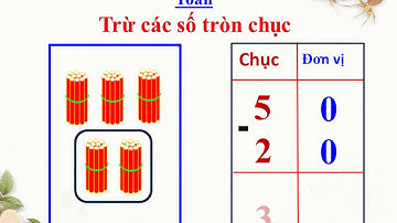 Lớp 1  - Tuần 24 - Toán: Trừ các số tròn chục