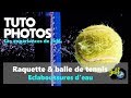 ÉCLABOUSSURES & TENNIS, Tuto-Photos - Episode n°377