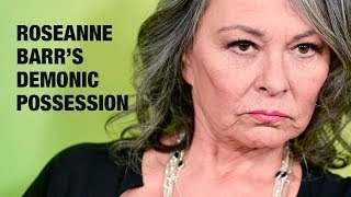 Roseanne Barr's Demonic Possession