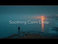Deep Chill Music for Ultimate Relaxation & Stress Relief Mix