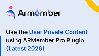 How to Configure the User Private Content Inbuilt Addon with the ARMember Pro Plugin (Latest 2026)