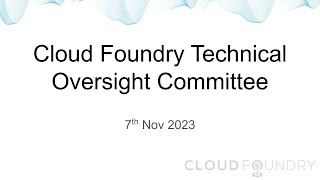 Cloud Foundry Technical Oversight Committee Weekly Call Recording 7th Nov 2023