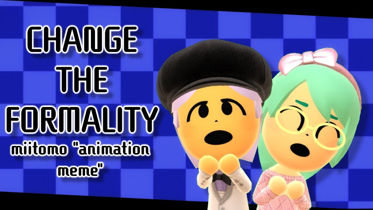 CHANGE THE FORMALITY | MIITOMO
