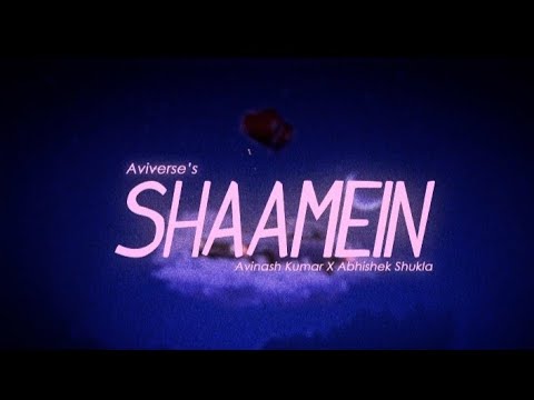 Shaamein by Aviverse | @astheticavi @MeAbhishekShukla (MV)