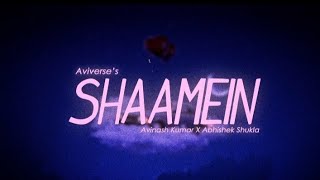 Shaamein by Aviverse | @astheticavi @MeAbhishekShukla (MV)