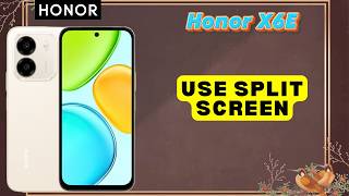 How to Use Split Screen on Honor X6E | Multitasking Made Easy