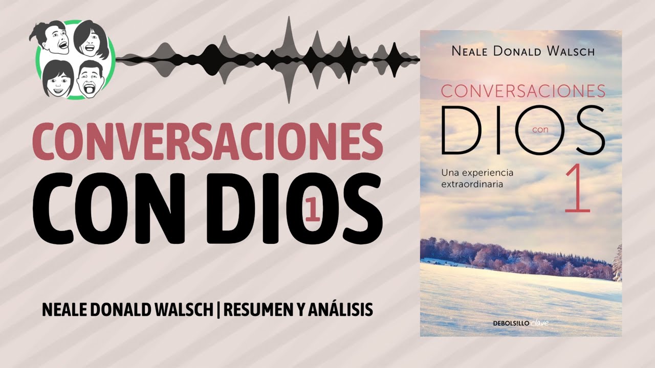 Conversaciones con Dios 1: Una Experiencia Extraordinaria | Neale Donald Walsch | Resumen y Análisis