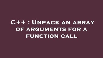 C++ : Unpack an array of arguments for a function call
